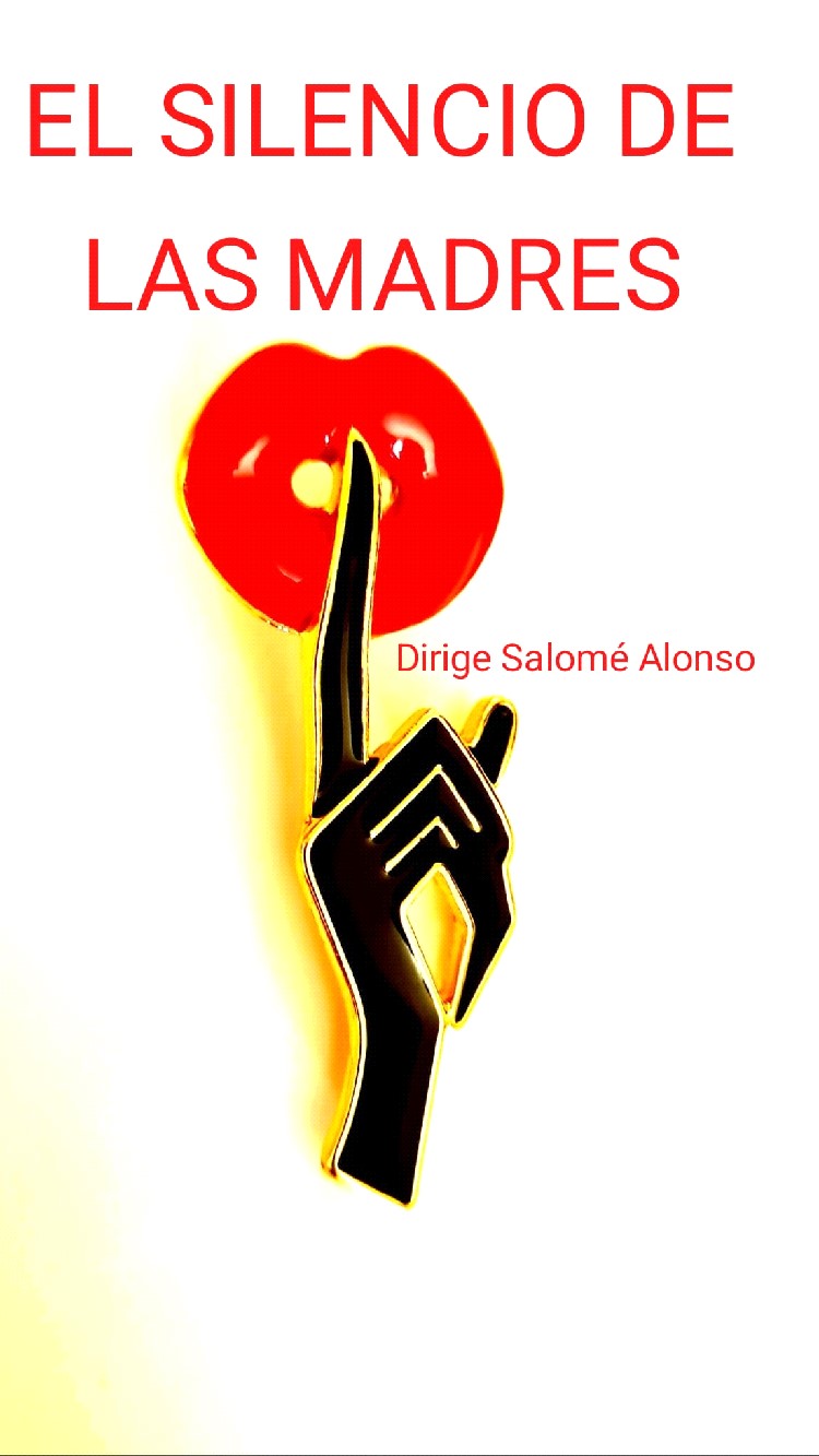 El silencio de las madres (guión y dirección: Carmen Salomé Alonso Pérez)